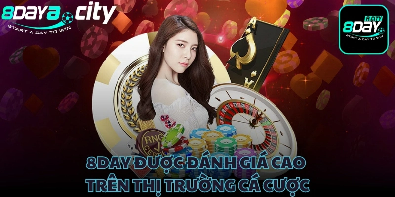 8Day được đánh giá cao trên thị trường cá cược