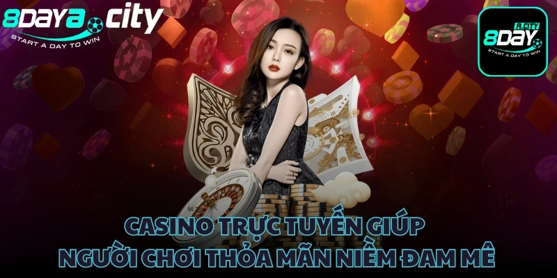 Casino trực tuyến giúp người chơi thỏa mãn niềm đam mê